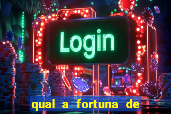 qual a fortuna de fernandin oig